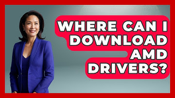 Where Can I Download AMD Drivers? - Your Computer Companion