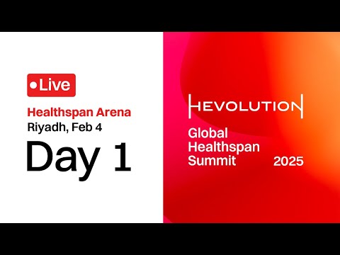 Day 1 - Healthspan Arena | Hevolution: Global Healthspan Summit 2025 | Riyadh, Feb 04