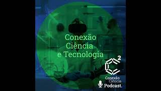 Conexão Ciência e Tecnologia - Episódio 1