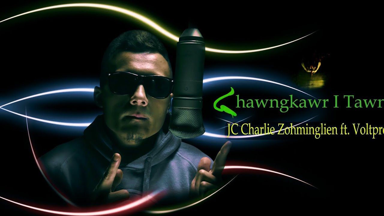 CHAWNGKAWR I TAWNG  JC Charlie Zohminglien ft Voltproducer  OFFICIAL MUSIC VIDEO