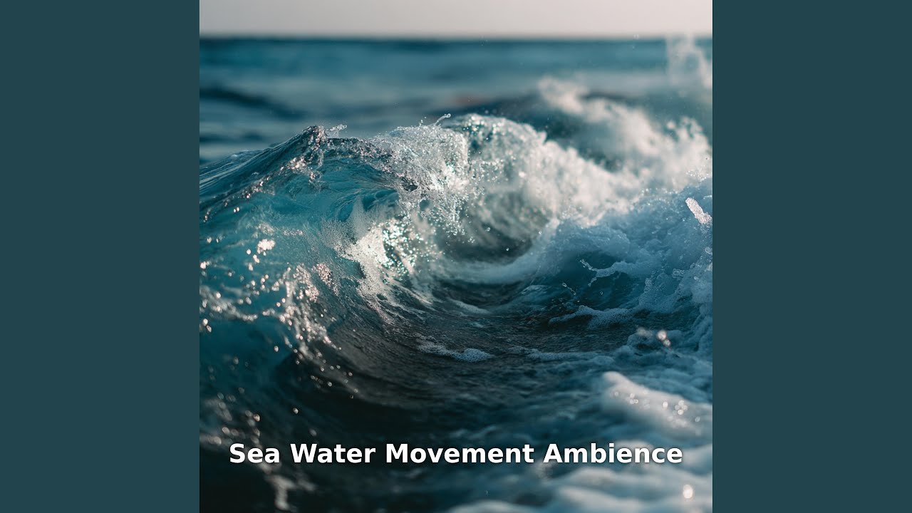 Sea Water Movement Ambience with Ripples, Pt.11