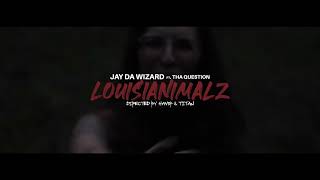 Jay Da Wizard - Louisianimalz Feat. Tha Question (Official Music Video) (Explicit)
