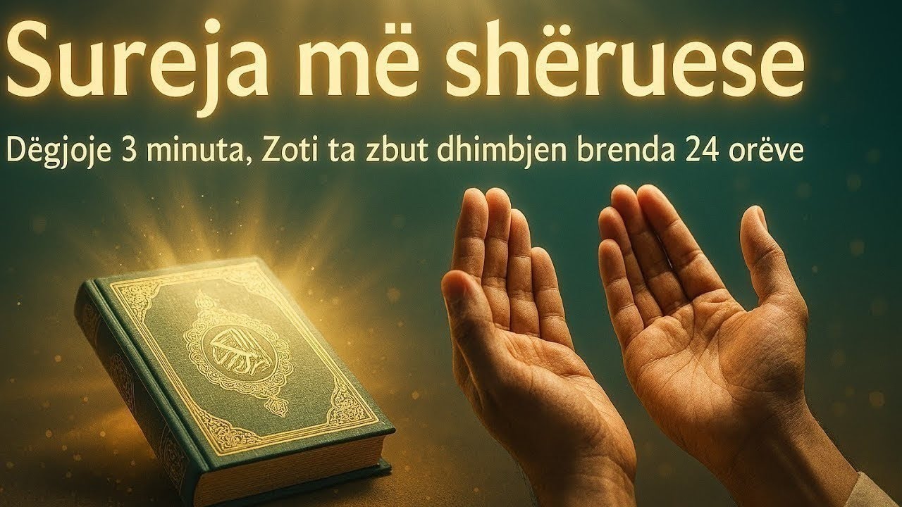 Sureja më shëruese – Dëgjoje 3 minuta, Zoti ta zbut dhimbjen brenda 24 orëve