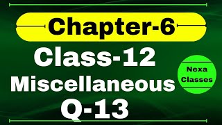 Q13 Miscellaneous Exercise Chapter6 Class 12 Math || Class 12 Miscellaneous Exercise Chapter6 Q13