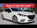 Bayson R Side Skirt Install - 2016 Mazda 3