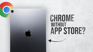Can You Download Chrome on iPad without App Store? (explained)