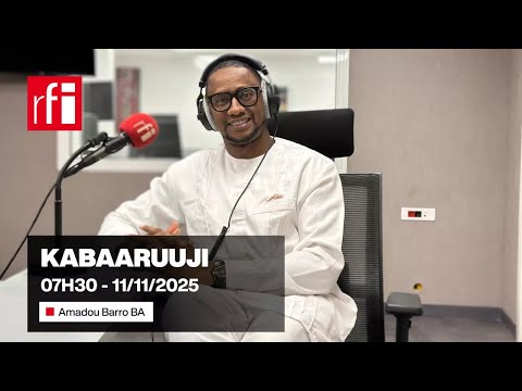 Kabaaruuji RFI Fulfulde 11 11 2025 07h 30 GMT RFI Fulfulde 