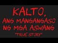 Kalto ang mangangaso ng mga aswang true story