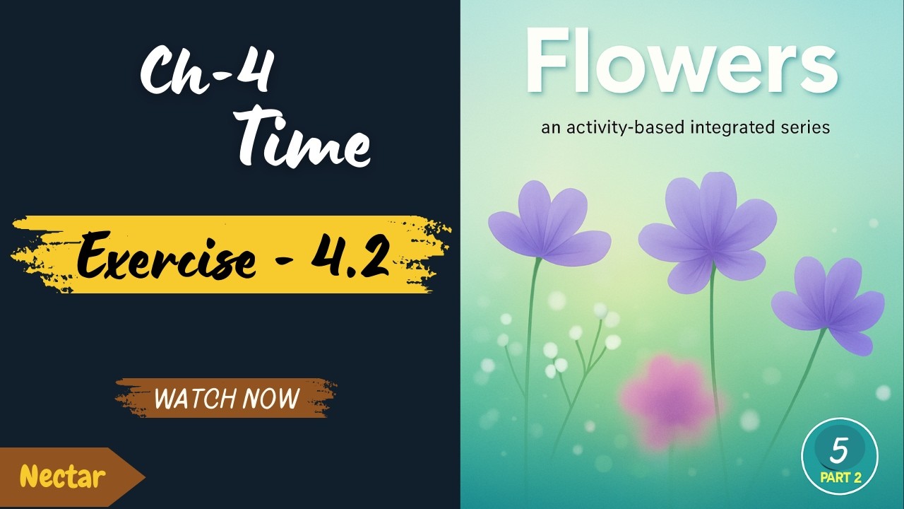 Class 5 Maths | Chapter 4 Time | Exercise 4.2 Full Solution | Flowers Publication