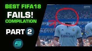 Fifa 18 Best Fails Compilation 2018 part 2
