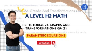[Parametric Equations] HCI Tutorial 2A Graphs and Transformations - H2 Math Tuition @ Tim Gan Math Wealth