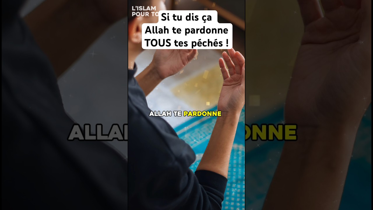 Si tu dis &ccedil;a, Allah te pardonne tous tes p&eacute;ch&eacute;s ! #islam