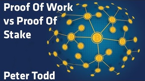 "Proof Of Work vs Proof Of Stake" - Peter Todd