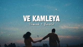 VE KAMLEYA [BEST TRENDING LO-FI SONG] ARJIT SINGH TRENDING SLOWED AND REVERB ‎@Vibesbysiraj  