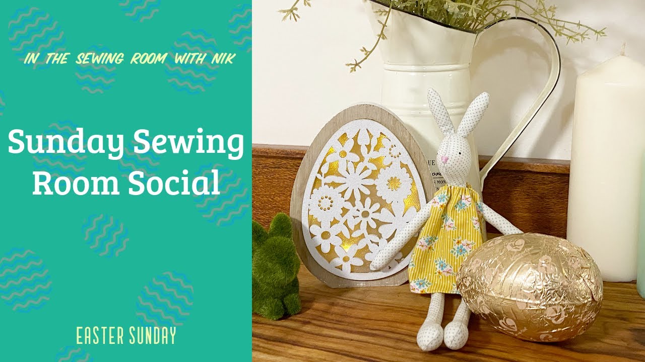 Easter Sunday- Sewing Room Social -April 4, 2021