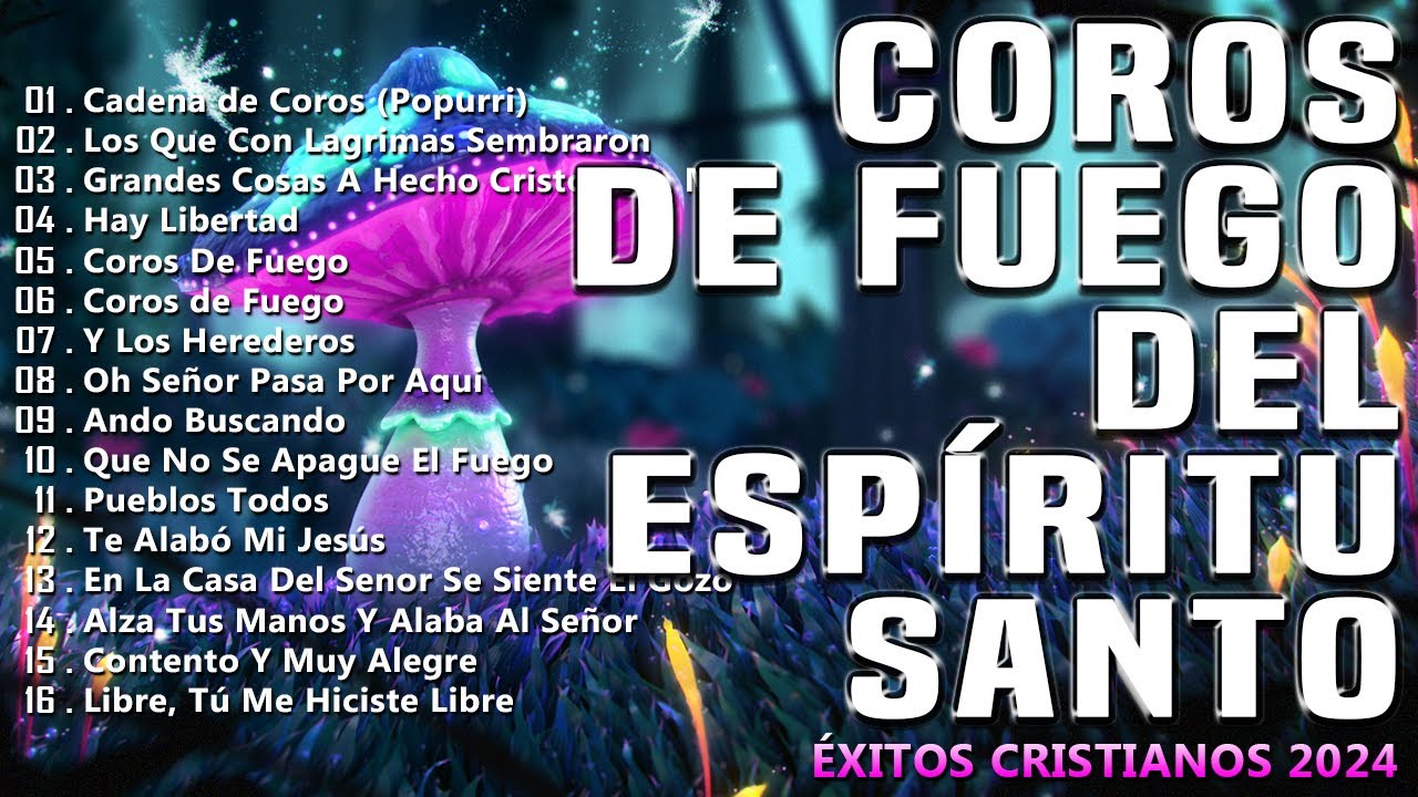Coros De Fuego Del Espíritu Santo🙏 Mas De 55 Coros Avivamiento