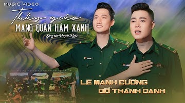 “THẦY GIÁO MANG QUÂN HÀM XANH” (Huyền Ngọc) | Đỗ Thành Danh ft Lê Mạnh Cường