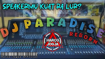 DJ PARADISE REBORN BY HARCO JOGJA - SPEAKERMU KUAT RA LUR ⁉️
