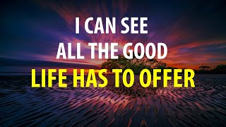 I SEE THE GOOD IN EVERYTHING 💛Morning Affirmations for Seeing the Positive in Life