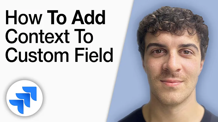 How to Add Context to a Custom Field in Jira [2025 Full Guide]