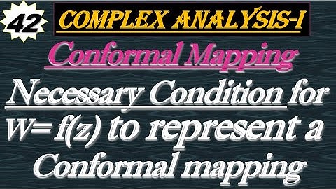 Lec#42||Necessary Condition for w=f(z) to represent a Conformal Mapping||Complex Analysis