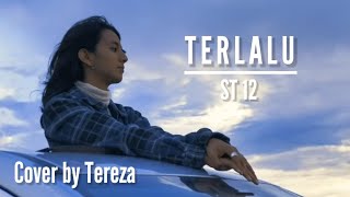 TERLALU - ST 12 ( Cover by Tereza ) Lirik