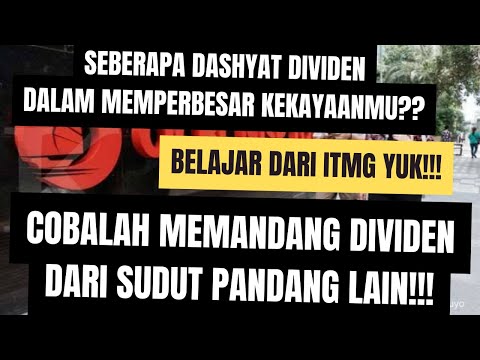 Cobalah Memandang Dividen Dari Sudut Pandang Lain!!-Belajar Dari ITMG Yuk!!-Seberapa Dashyat Dividen
