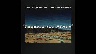 Trout Steak Revival: "Through the Pines" (OFFICIAL)