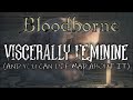 Visceral Femininity A Bloodborne Video Essay Visceral Femininity A Bloodborne Video Essay