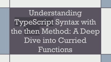 Understanding TypeScript Syntax with the then Method: A Deep Dive into Curried Functions