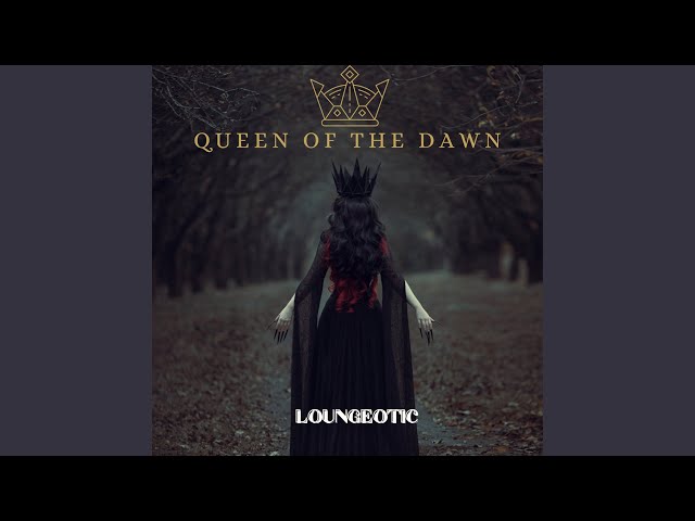 Loungeotic - Queen Of The Dawn