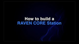 How to Build a Dual RAVEN CORE Station