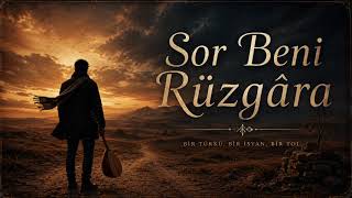Sor Beni Rüzgâra - İçli Bir Anadolu Türküsü