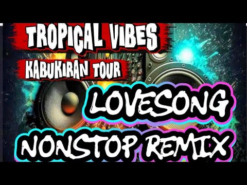 🎼 TROPICAL VIBES 🎶 LOVESONG NONSTOP REMIX 🎧