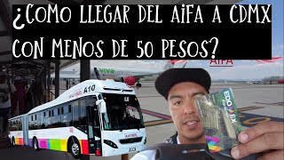 Como llegar del Aeropuerto AIFA a la CDMX por menos de 50 pesos