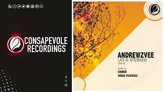 AndrewzVee - Late at Afternoon (Rikken Remix) [Consapevole Recordings]