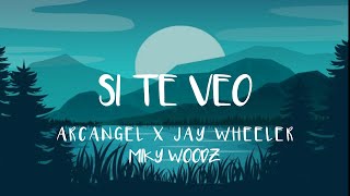 Si te veo - Arcángel, Jay Wheeler, Miky Woodz LETRA