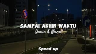 sampai akhir waktu, yovie & nuno Speed up