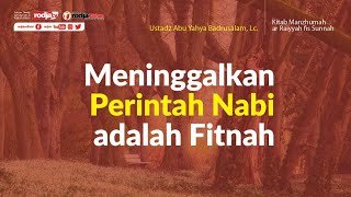 Manzhumah ar Raiyyah fis Sunnah: Meninggalkan Printah Nabi l l Ustadz Abu Yahya Badru Salam, Lc.