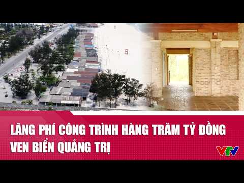 Lãng phí công trình hàng trăm tỷ đồng ven biển Quảng Trị | VTV24