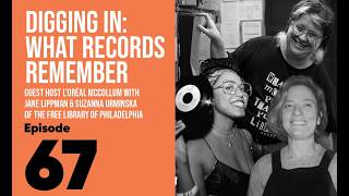 Episode 67 Guest Host Series L Oreal McCollum - Digging In What Records Remember
