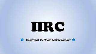 Celebrity What Does IIRC Mean? (Texting & Messaging Pronunciation Series) Net Worth