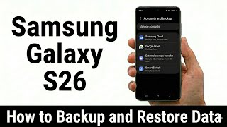 Samsung Galaxy S26, S26+ & S26 Ultra | How to Backup and Restore Data on Samsung S26 Step by Step