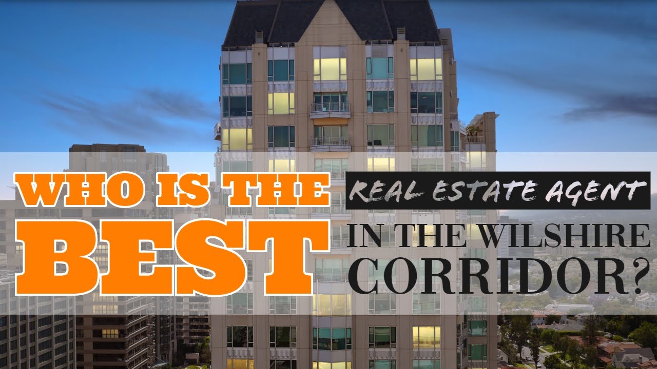 Who Is the Best Real Estate Agent Along the Wilshire Corridor Los