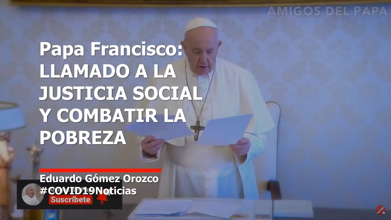 Papa Francisco Llama a construir una sociedad más justa