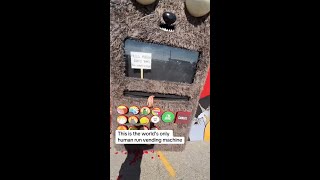The world's ONLY human-run vending machine