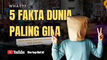 5 FAKTA DUNIA PALING GILA yang Bikin Kamu Meragukan Semua yang Kamu Tahu! (Jarang Orang Sadar)