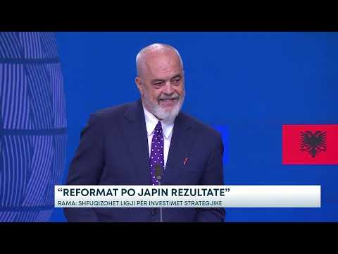 “Reformat po japin rezultate- ”Rama: Shfuqizohet ligji për investimet strategjike