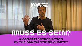 Muss Es Sein? A Concert Introduction By The Danish String Quartet