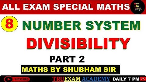 08 NUMBER SYSTEM SPECIAL 0 DIVISIBILITY (विभाज्यिता ) CLASS  BY SHUBHAM SIR TRUEXAM ACADEMY